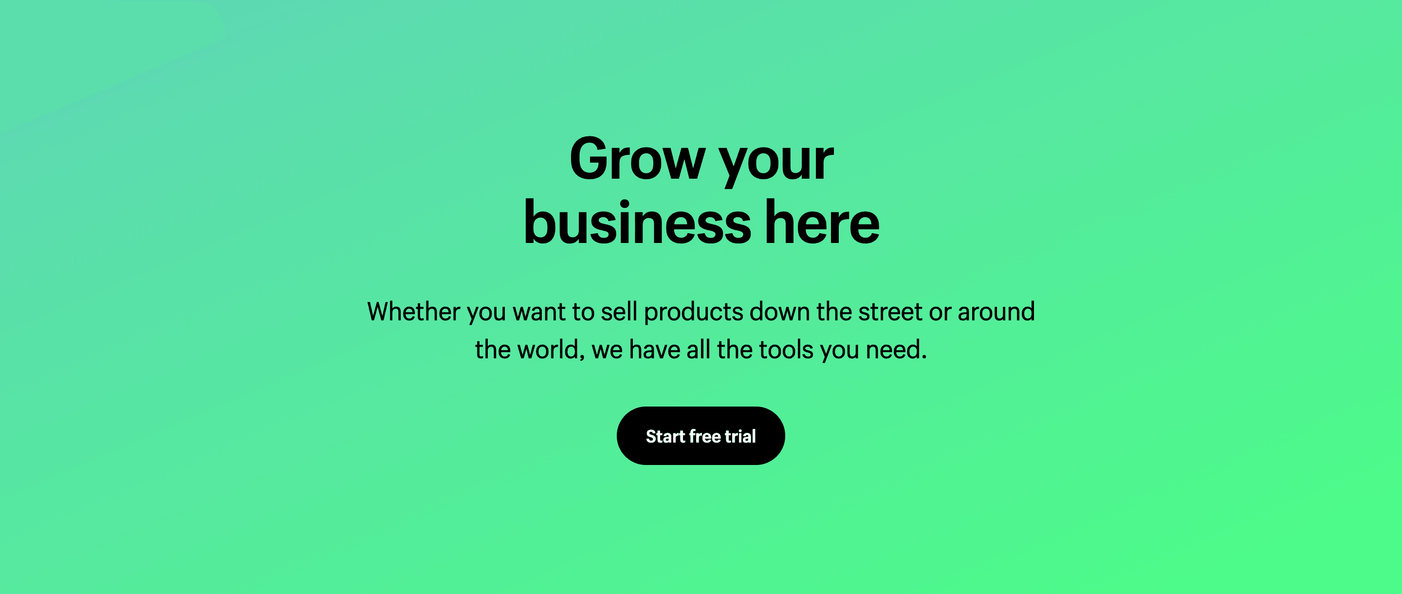 Screenshot of a call-to-action section on the Shopify website with a headline, a subheadline, and a button to start a trial. The text is black on a green gradient background. The button is black and pill-shaped with white text.